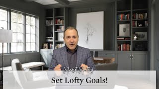 Set Lofty Goals!