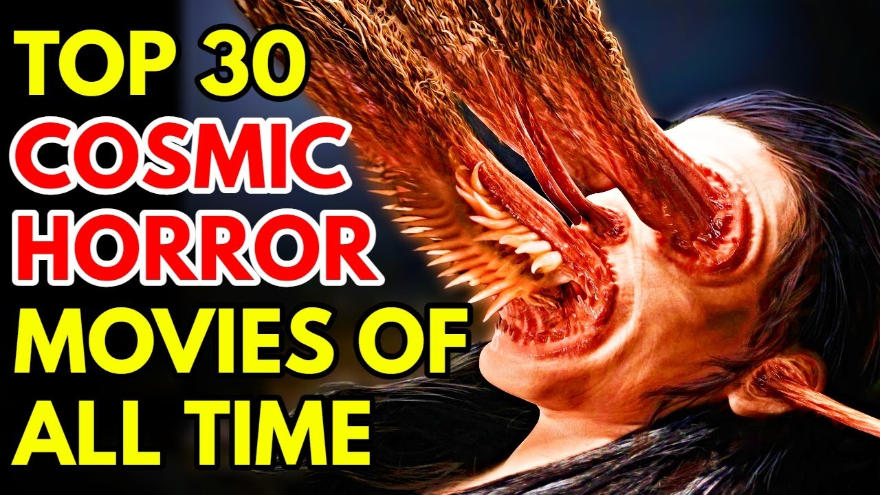 Top 30 Terrorizing Cosmic Horror (Lovecraftian) Horror Films Of All Time - Eldritch Horror Mega List