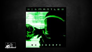 Dismantled - No Escape