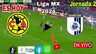 América vs. Querétaro en vivo, donde ver, a que hora juega América vs. Querétaro Liga MX 2024