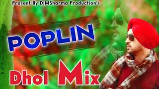 Poplin Remix | Dhol Mix | Diljit Dosanjh, Sonam Bajwa, Monica Gill | Latest Punjabi Song | DjMSharma
