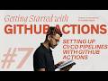 Setting Up CI/CD Pipelines with Github Actions | Github Actions Series - #7