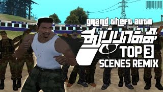 Grand Theft Auto - Thuppaki Top 3 Scenes Remix