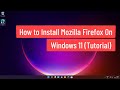 How to Install Mozilla Firefox On Windows 11