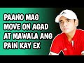 Paano Mag Move On At Mawala Agad Ang Sakit Kay EX?