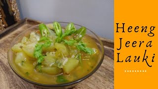 SIMPLE, QUICK \u0026 HEALTHY HING-JEERA LAUKI SABZI | HEENG-JEERE LAUKI KI SABZI