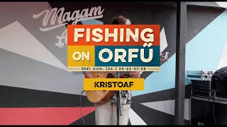 Kristoaf - Fishing on Orfű 2021 (Teljes koncert)