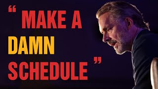MAKE A DAMN SCHEDULE - Powerful Motivational Video | Jordan Peterson