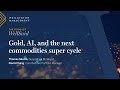 Gold, AI, and the next commodities super cycle
