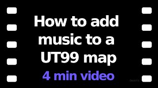 UT99 importing Music to a map Tutorial