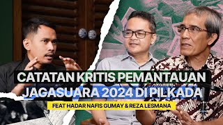 Catatan Kritis Pemantauan JagaSuara 2024 di Pilkada ft Hadar Nafis Gumay \u0026 Reza Lesmana