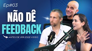 #Ep 03 - Comunicação ORGANIZACIONAL e FEEDBACK como você nunca viu!