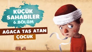 Küçük Sahabiler 6.Bölüm - Ağaca Taş Atan Çocuk