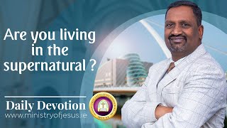 Are you living in the supernatural | Daily Devotion | Ps Jayaseelan Vincent