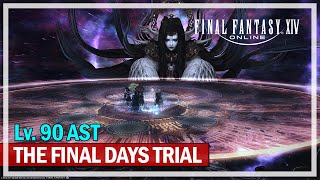 Final Fantasy XIV Endwalker - The Final Days Lv 90 Trial - AST Gameplay