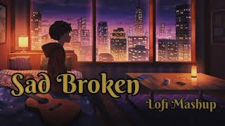 Sad Broken Mashup||Lofi Beats ||Bollywood Song|| #lofi #hindi #music #hindisong #lofimusic #remix
