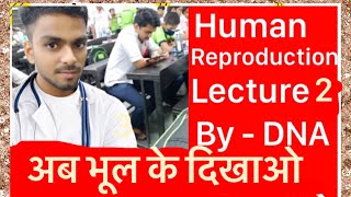 Human reproduction lecture 2 By DNA Bhaiya