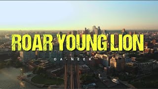 🚨 NEW MUSIC ALERT! Da-Neek - ROAR YOUNG LION (Official Video) 🚨