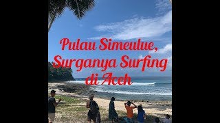 Pulau Simeulue, Surganya Pecinta Surfing di Aceh dan Mancanegara