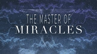 The Master of Miracles