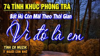 74 Tình Khúc Phòng Trà Hay Nhất 2025 NGHE PHÊ NỔI DA GÀ ➤Nhạc Vàng Xưa Bất Hủ Còn Mãi Theo Thời Gian