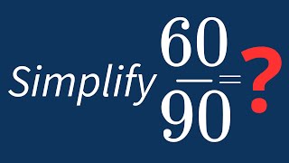 Simplify 60/90 Into Its Simplest Form