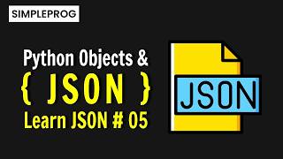 Python Objects and JSON Data | Serializing Classes To JSON Data In Python | JSON Data | simpleprog