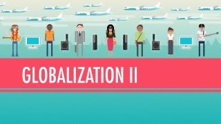Globalization II - Good or Bad?: Crash Course World History #42