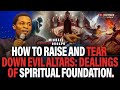 HOW TO RAISE AND TEAR DOWN EVIL ALTARS: DEALINGS OF SPIRITUAL FOUNDATION || APOSTLE MICHAEL OROKPO