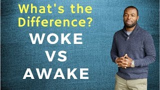 The Difference Between Being Woke and Awake. Important for Social Change Warriors.