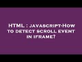 HTML : javascript-How to detect scroll event in iframe?