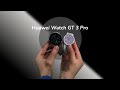 Huawei Watch GT 3 Pro Unboxing and First Impressions