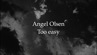Too Easy - Angel Olsen // sub español