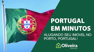 Alugando seu imóvel no Porto, Portugal!