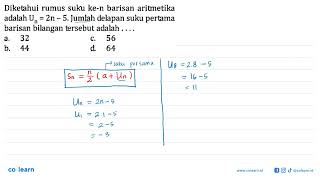 Diketahui rumus suku ke-n barisan aritmetika adalah Un = 2n - 5. Jumlah delapan suku pertama bari...