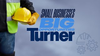 Small Businesses, Big Opportunities with Turner Construction