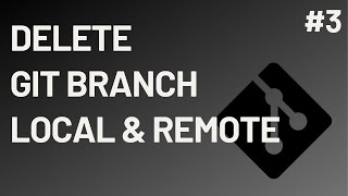 Delete git branch from local & remote