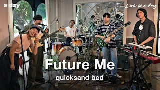 Future Me - quicksand bed | Live in a day