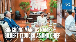 Bongbong Marcos names Gilbert Teodoro as DND chief