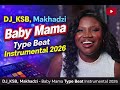 DJ_KSB,_Makhadzi__-_Baby_Mama__Type Beat Instrumental 2026