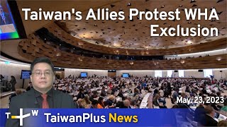 Taiwan Protests WHO Exclusion, TaiwanPlus News – 18:00, May 23, 2023 | TaiwanPlus News