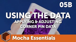 05b Using the Data - Corner Pins [Mocha Essentials]