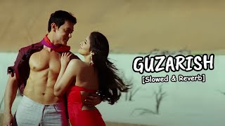 Guzarish - [Slowed & Reverb] Ghajini | Aamir Khan, Asin | A.R. Rahman | Javed Ali, Sonu Nigam