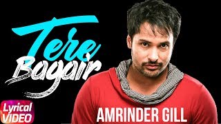 Tere Bagair | Lyrical Video | Amrinder Gill | Latest Punjabi Song 2018 | Speed Records