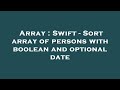 Array : Swift - Sort array of persons with boolean and optional date