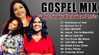 GOODNESS OF GOD ⚡ The American Gospel Music For Sunday ⚡ 50 Best Gospel Songs ⚡ Listen and Pray