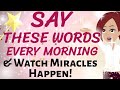 Abraham Hicks 🌠 SAY THESE WORDS TO THE UNIVERSE EVERY MORNING 🌟 ~ AND MIRACLES WILL HAPPEN! 🌟 LOA