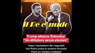 TRUMP ACCUSA E AFFERMA: IL RE E' NUDO.  ZELENSKY E' UN COMICO CHE HA DISTRUTTO LA SUA NAZIONE.