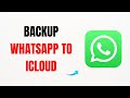 How to Backup WhatsApp to iCloud – Full Guide
