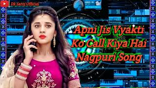 Apni Jis Vyakti Ko Call Kiya Hai Nagpuri Song Bss Dj 💿💿👌👌